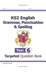 KS2 English Year 6 Grammar, Punctuation & Spelling Targeted Question Book (with Answers)