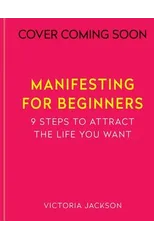Manifesting for Beginners