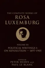 The Complete Works of Rosa Luxemburg Volume III