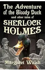 The Adventure of the Bloody Duck and other adventures of Sherlock Holmes