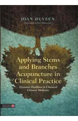 Applying Stems and Branches Acupuncture in Clinical Practice