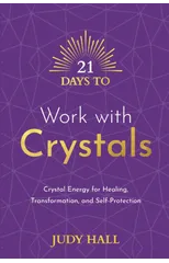 21 Days to Work with Crystals