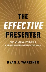 Effective Presenter, The - The Winning Formula for Business Presentations