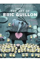 The Art of Eric Guillon - From the Making of Despicable Me to Minions, the Secret Life of Pets, and More