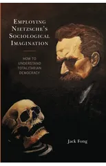 Employing Nietzsche’s Sociological Imagination