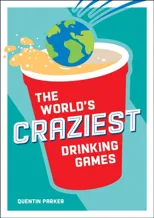 The World's Craziest Drinking Games