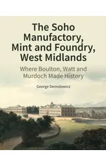 The Soho Manufactory, Mint and Foundry, West Midlands