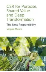 CSR for Purpose, Shared Value and Deep Transformation