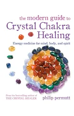 The Modern Guide to Crystal Chakra Healing