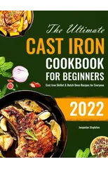The Ultimate Cast Iron Cookbook for Beginners