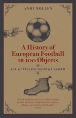 A History of European Football in 100 Objects
