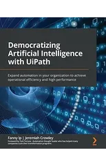 Democratizing Artificial Intelligence with UiPath