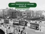 Lost Tramways of Ireland