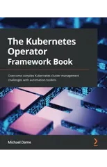 The Kubernetes Operator Framework Book