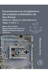 Excavaciones en el baptisterio del conjunto eclesiastico de Son Pereto (Manacor, Mallorca, islas Baleares)