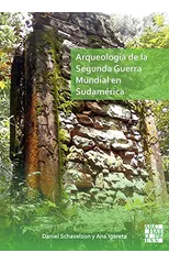 Arqueologia de la Segunda Guerra Mundial en Sudamerica