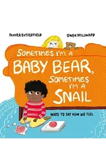 Sometimes I'm a Baby Bear, Sometimes I'm a Snail