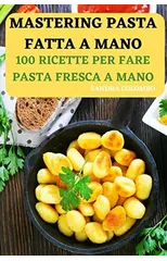 Mastering Pasta Fatta a Mano