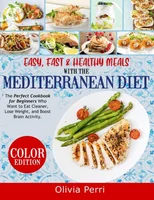 Easy, Fast, and Healthy Meals With the Mediterranean Diet