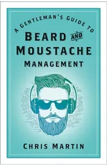 A Gentleman's Guide to Beard and Moustache Management