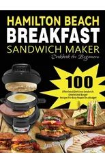 Hamilton Beach Breakfast Sandwich Maker Cookbook for Beginners