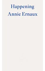 Happening – WINNER OF THE 2022 NOBEL PRIZE IN LITERATURE