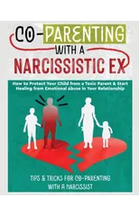Co-Parenting with a Narcissistic Ex