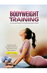 Bodyweight Training & Calisthenics for Beginners 2022