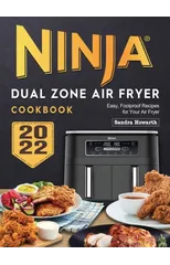 Ninja Dual Zone Air Fryer Cookbook 2022