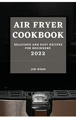 Air Fryer Cookbook 2022