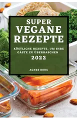 Super Vegane Rezepte 2022