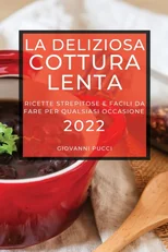 La Deliziosa Cottura Lenta 2022