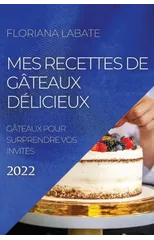 Mes Recettes de Gateaux Delicieux 2022