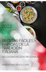 Recetas Faciles Y Rapidas de la Tradicion Italiana 2022