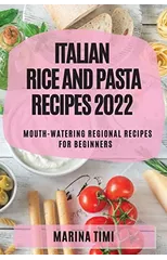 Italian Rice and Pasta Recipes 2022