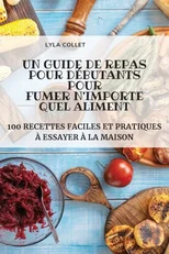 Un Guide de Repas Pour Debutants Pour Fumer n'Importe Quel Aliment
