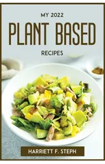 My 2022 Plant Based Recipes
