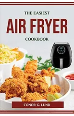 The Easiest Air Fryer Cookbook