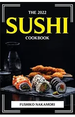 The 2022 Sushi Cookbook