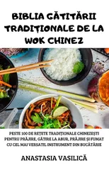 Biblia GĂtitĂrii TradiȚionale de la Wok Chinez