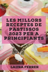 Les millors receptes de pastissos 2023 per a principiants
