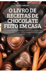O Livro de Receitas de Chocolate Feito Em Casa