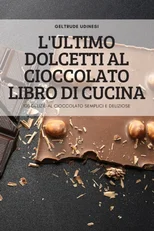 L'Ultimo Dolcetti Al Cioccolato Libro Di Cucina