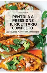 Pentola a Pressione Il Ricettario Completo