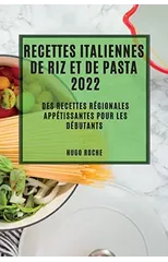 Recettes Italiennes de Riz Et de Pasta 2022