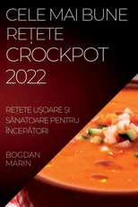 Cele Mai Bune ReȚete Crockpot 2022