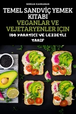 Temel Sandvİc Yemek Kitabi Veganlar Ve Vejetaryenler Icin