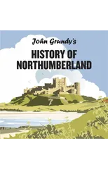 John Grundy's History of Northumberland