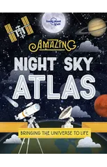 Lonely Planet Kids The Amazing Night Sky Atlas