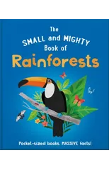 The Small and Mighty Book of Rainforests
